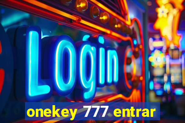 onekey 777 entrar